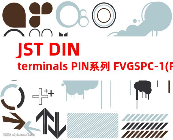 JST DIN terminals PIN系列 FVGSPC-1(F-7)产品规格书